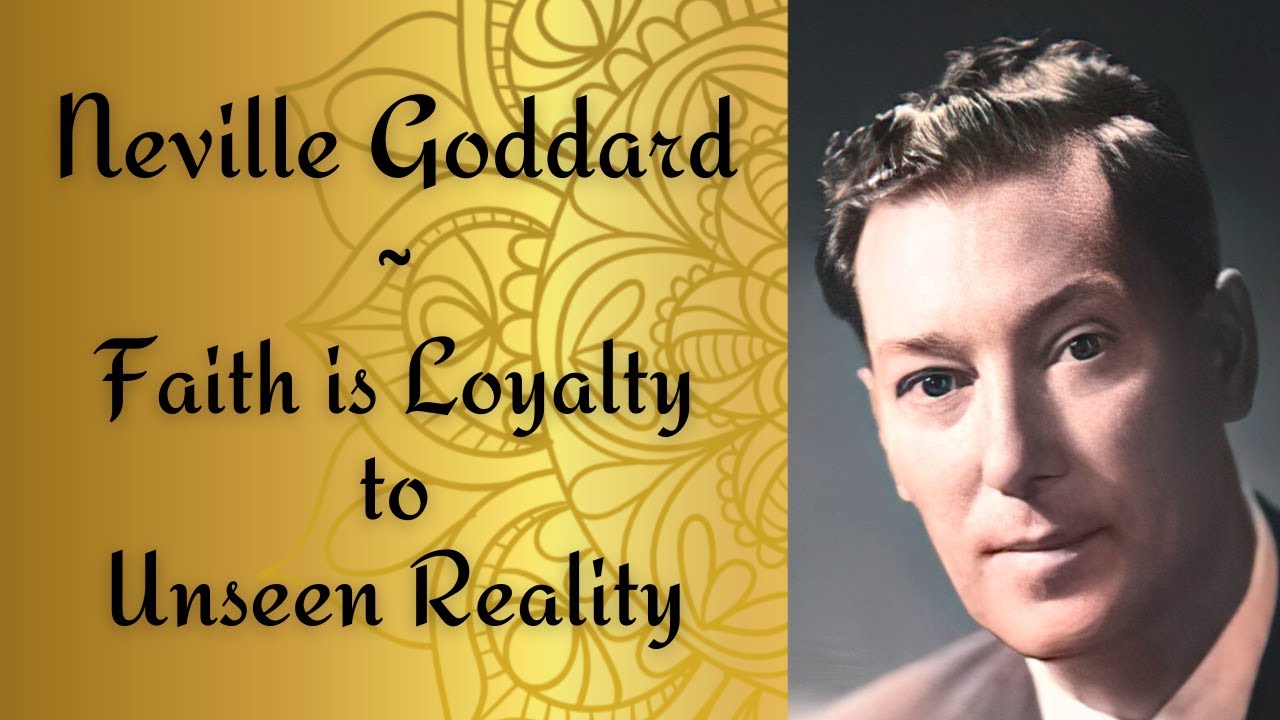 15. Neville Goddard Faith is Loyalty to Unseen Reality Original