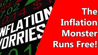 The Inflation Monster Runs Free....