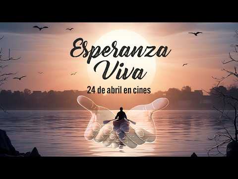 Esperanza Viva - Tráiler oficial