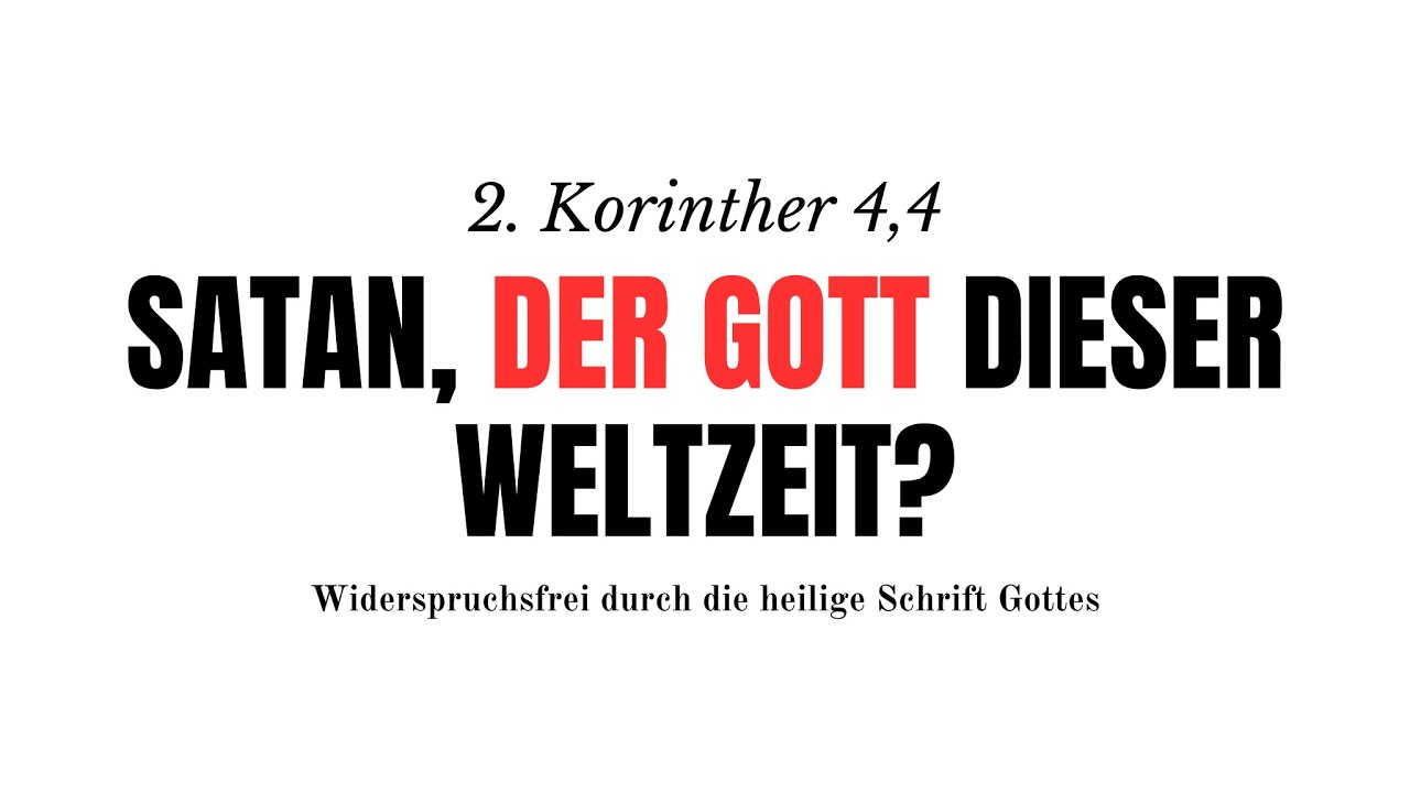 Satan, Gott dieser Weltzeit?  2. Korinther 4,4 in der biblischen Prüfung!