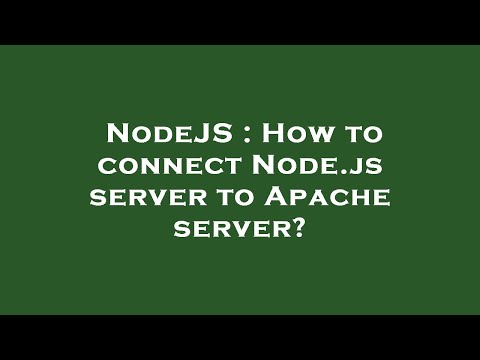 NodeJS : How to connect Node.js server to Apache server?