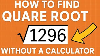 How to Find the Square Root of 1296 FAST (No Calculator Needed!) | Mental Math Tricks