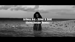 Arilena Ara - Silver & Gold (Going Deeper Remix) Resimi
