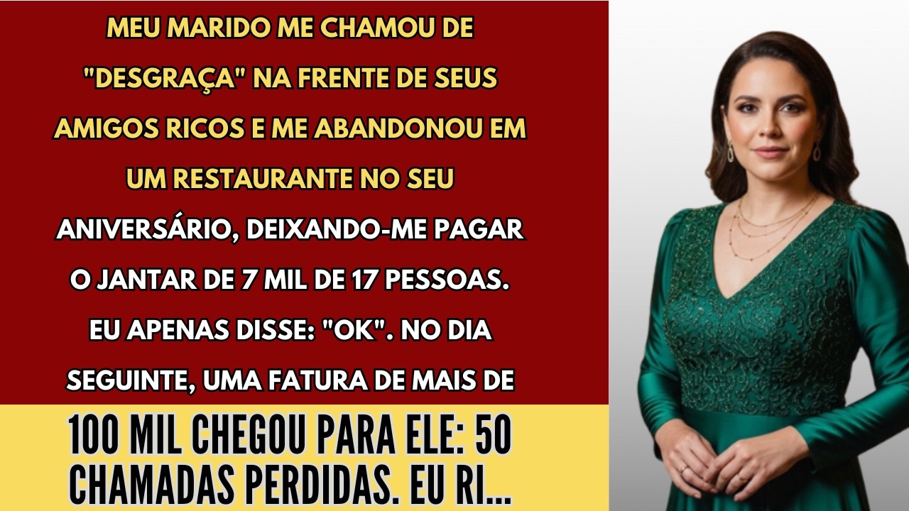 Meu marido me chamou de desgraça na frente de seus amigos ricos e me deixou pagar o jantar de 7