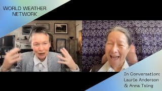 Wonder In The Midst Of Dread: a Climate Conversation with Laurie Anderson and Anna Tsing