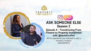 Ask Someone Else Season 2 - Episode 4  Transitioning from Finance to Property Investment