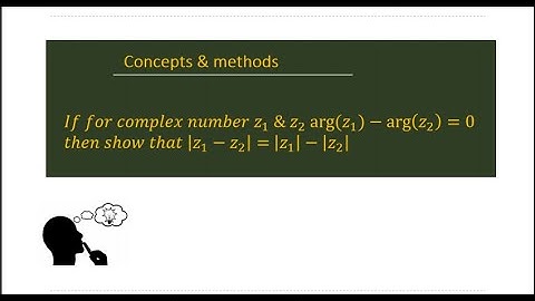 if for complex number Z1 and Z2 arg(Z1)-arg(Z2)=0 then show that mod (Z1-Z2)=mod(Z1)-mod(Z2)