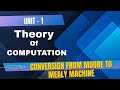Conversion from Moore to Mealy Machine | Unit-1 | Part-6 | Theory Of Computation |