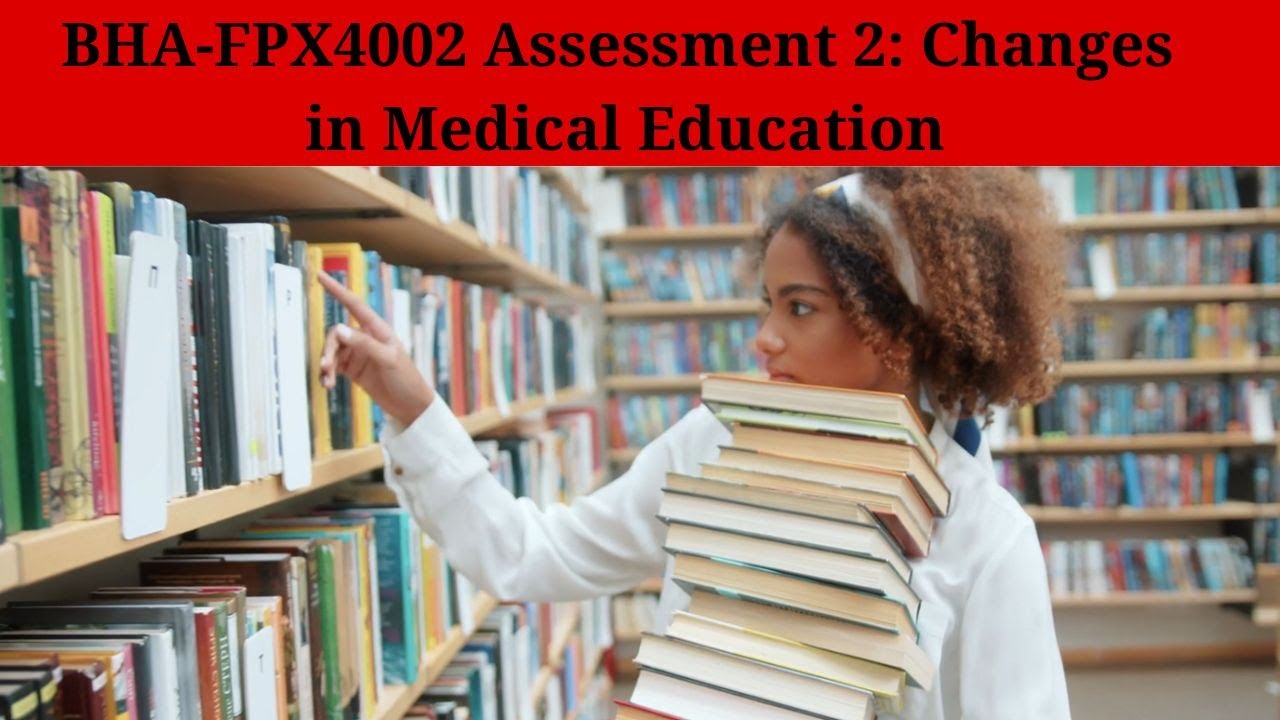 BHAFPX 4002 Assessment 2 Changes in Medical Education History of
