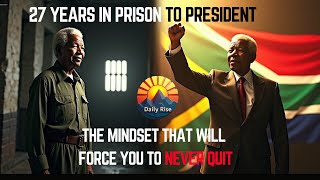 27 Years in Prison to President: The Mandela Mindset That Will Force You to Never Quit Again🔥