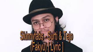 Skinnyfabs - Surti & Tejo (fakyu) [ Lyric ]