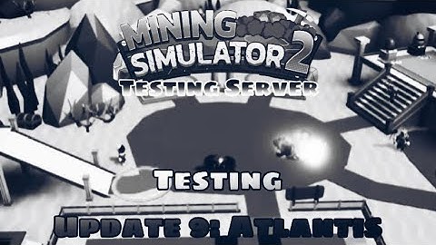 Testing Update 9 of Mining Simulator 2 (Roblox) | Mining Simulator 2: Update 9- Atlantis