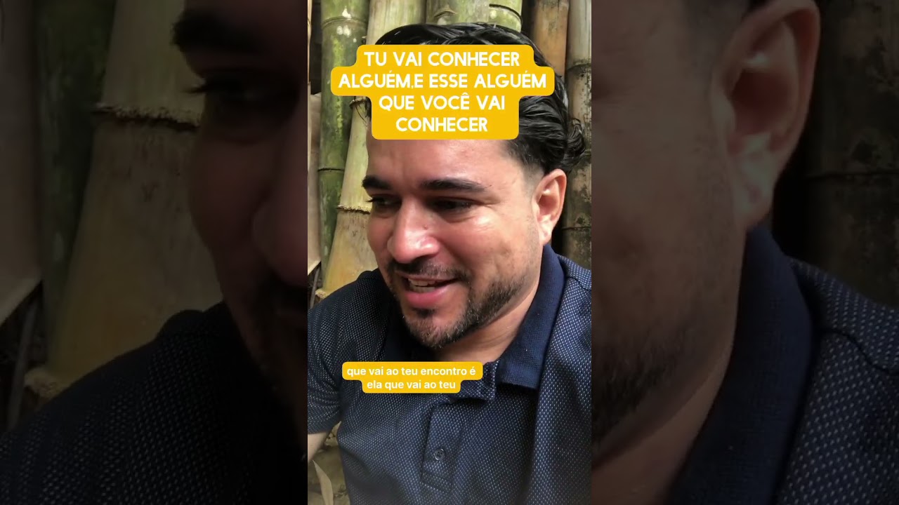 Tu vai conhecer alguém,é esse alguém que tu vai conhecer 