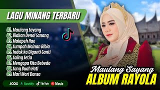 Rayola Album Terbaik  Maulang Sayang  Biakan Denai Sanang  Lagu Pop Minang Terpopuler 2025