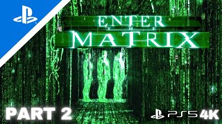 ENTER THE MATRIX PS5 4K UHD Walkthrough Gameplay Part 2 - Ghost (Full Game)