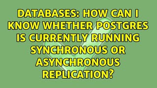 How can I know whether postgres is currently running synchronous or asynchronous replication?