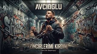Avcıoğlu - Zincirlerimi Kırdım (Yeni Başlangıç / Melodik Trap)