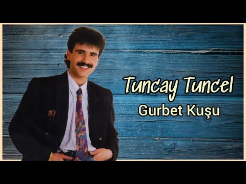 Tuncay Tuncel - Gurbet Kuşu