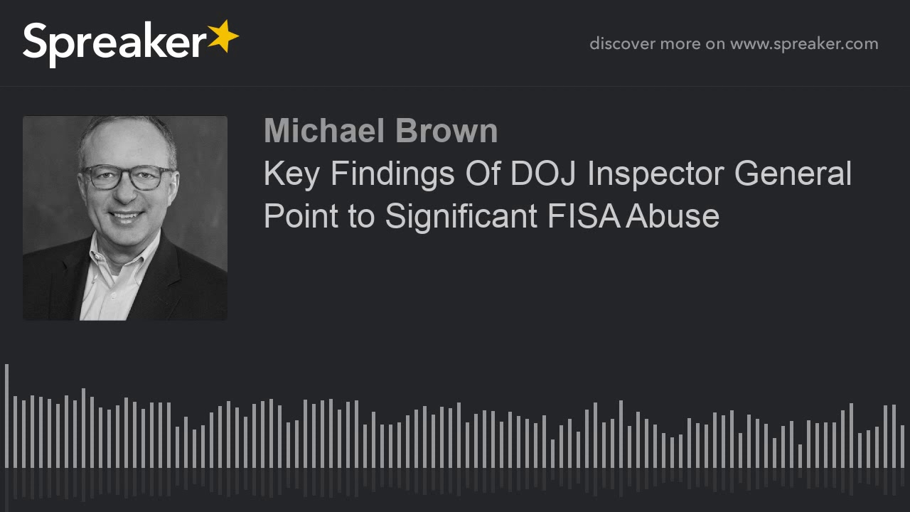 Key Findings Of DOJ Inspector General Point to Significant FISA Abuse ...