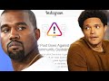 Instagram BANS Kanye Over Trevor Noah Racial Slur