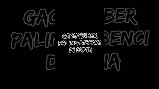 GACHATUBER TERBURUK DI DUNIA😶Ada Yg Tahu Siapa?