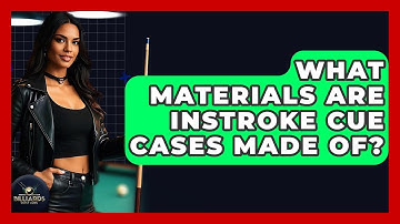 What Materials Are Instroke Cue Cases Made Of? - Billiards Hustlers
