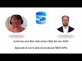 Anthony and Ben talk about SQL Server 2025 - Episode 03 - Let's talk more about REST APIs
