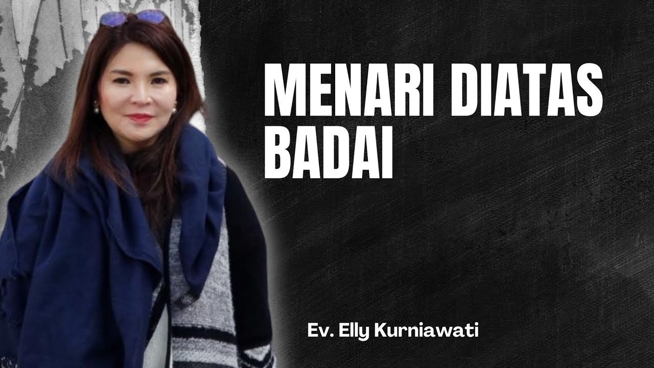 MENARI DIATAS BADAI | Ev. Elly Kurniawati | 22 Sept 2024