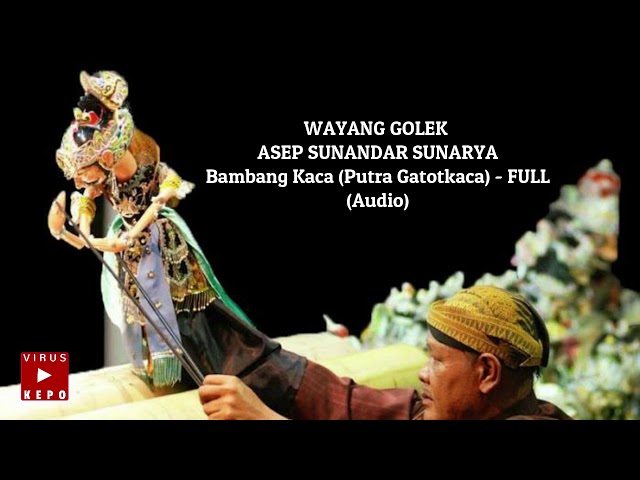 Bambang Kaca (Putra Gatotkaca) - FULL (Audio) WAYANG GOLEK  ASEP SUNANDAR SUNARYA, #BambangKaca class=