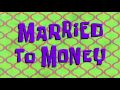 Spongebob Music Married To Money Unknown Track