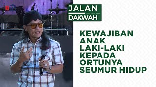 Kewajiban Anak Laki-laki kepada Ortunya Seumur Hidup | Jalan Dakwah Gus Miftah Eps 5