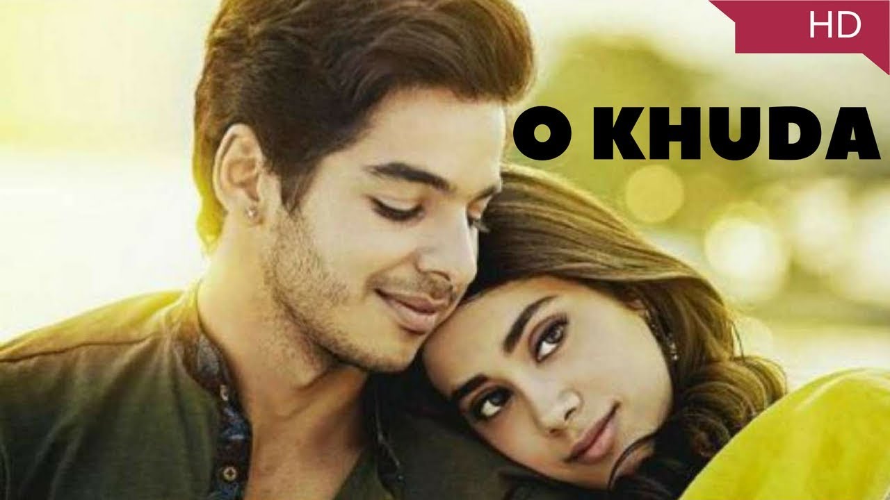 O Khuda Dhadak Official Song Ishaan & Janhvi Armaan Malik YouTube
