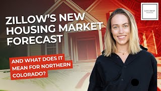 Zillow s NEW Housing Market Forecast and what does it mean for Northern Colorado