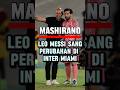 “Leo Messi, Sang Perubahan di Inter Miami”#football  #messi