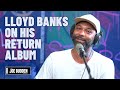 Lloyd Banks On His Return Album | The Joe Budden Podcast