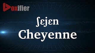 How to Pronunce Cheyenne in French - Voxifier.com