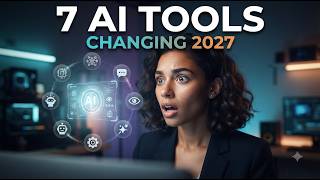 7 AI Tools That Could Change Your Life in 2027 🤖 | The Future of AI