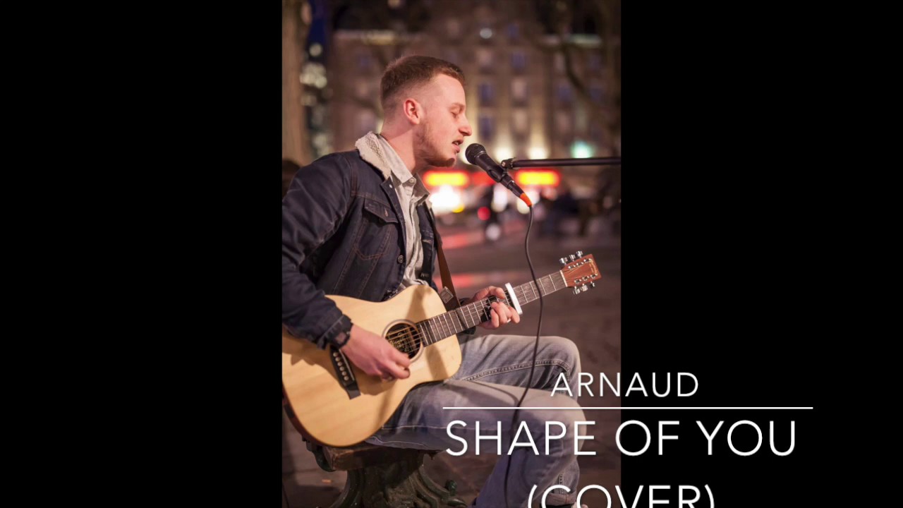 Ed Sheeran - Shape of you (Arnaud Cover)