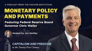 Payments and Monetary Policy with Fed Board Governor Chris Waller | Hoover Institution