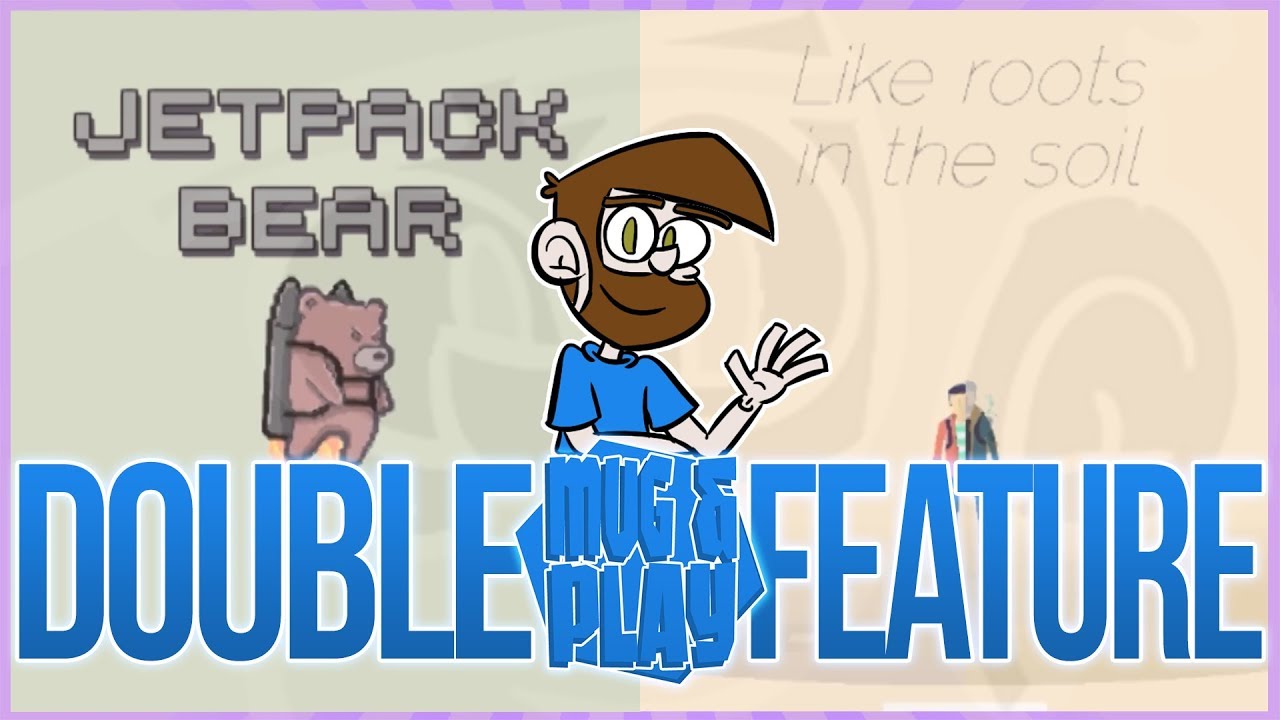 DOUBLE FEATURE | Jetpack Bear & Like Roots In The Soil