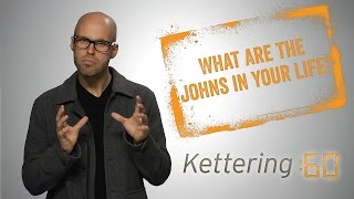 What Are The 'Johns' In Your Life? - Kettering:60