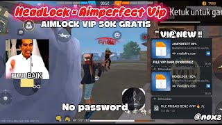 NEW FILE VIP 50K 📁‼️HEADLOCK 🔥 × AIMPERFECT 🐉|| AIMLOCK VIP GRATIS💸 NO PASSWORD‼️