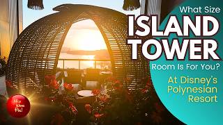 Pick a Room at The Island Tower at Disney's Polynesian Village Resort