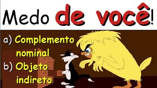 MEDO DE VOCÊ: COMPLEMENTO NOMINAL ou OBJETO INDIRETO?