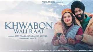 KHWABON WALI RAAT  |Jatt Prabhjot  | Sahiba Grover |Saaj Bhatt, Sandeep Batraa | New Hindi Song 2024