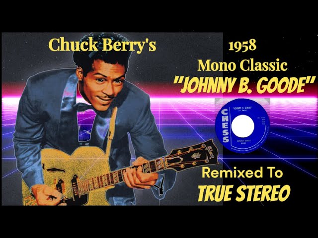 Chuck Berry's  'Johnny B. Goode' TRUE Stereo Remix  From The Original 1958 Mono Classic