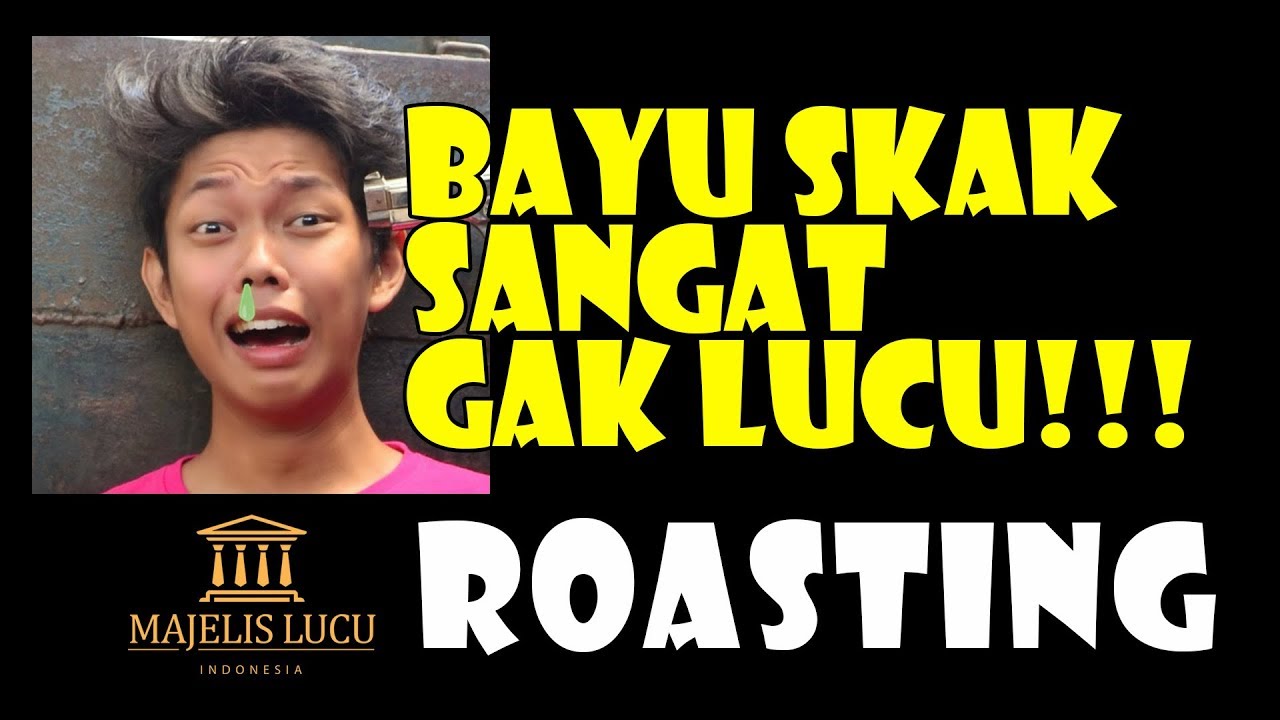 ROASTING BAYU SKAK GAK LUCU YouTube