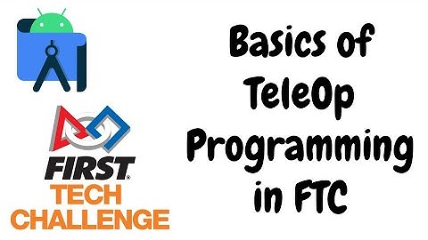 Beginner Tutorial: Programming a TeleOp for FIRST Tech Challenge