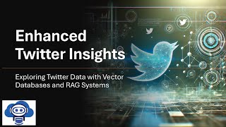Enhanced Twitter Insights: Exploring Twitter Data with Vector Databases and RAG Systems