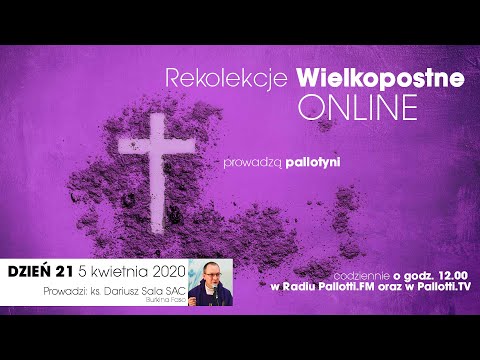 Rekolekcje Wielkopostne ONLINE - dzień 21 (5 kwietnia 2020)